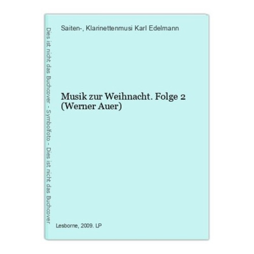 Musik zur Weihnacht. Folge 2 (Werner Auer) Saiten- und Klarinettenmusi Karl Edel