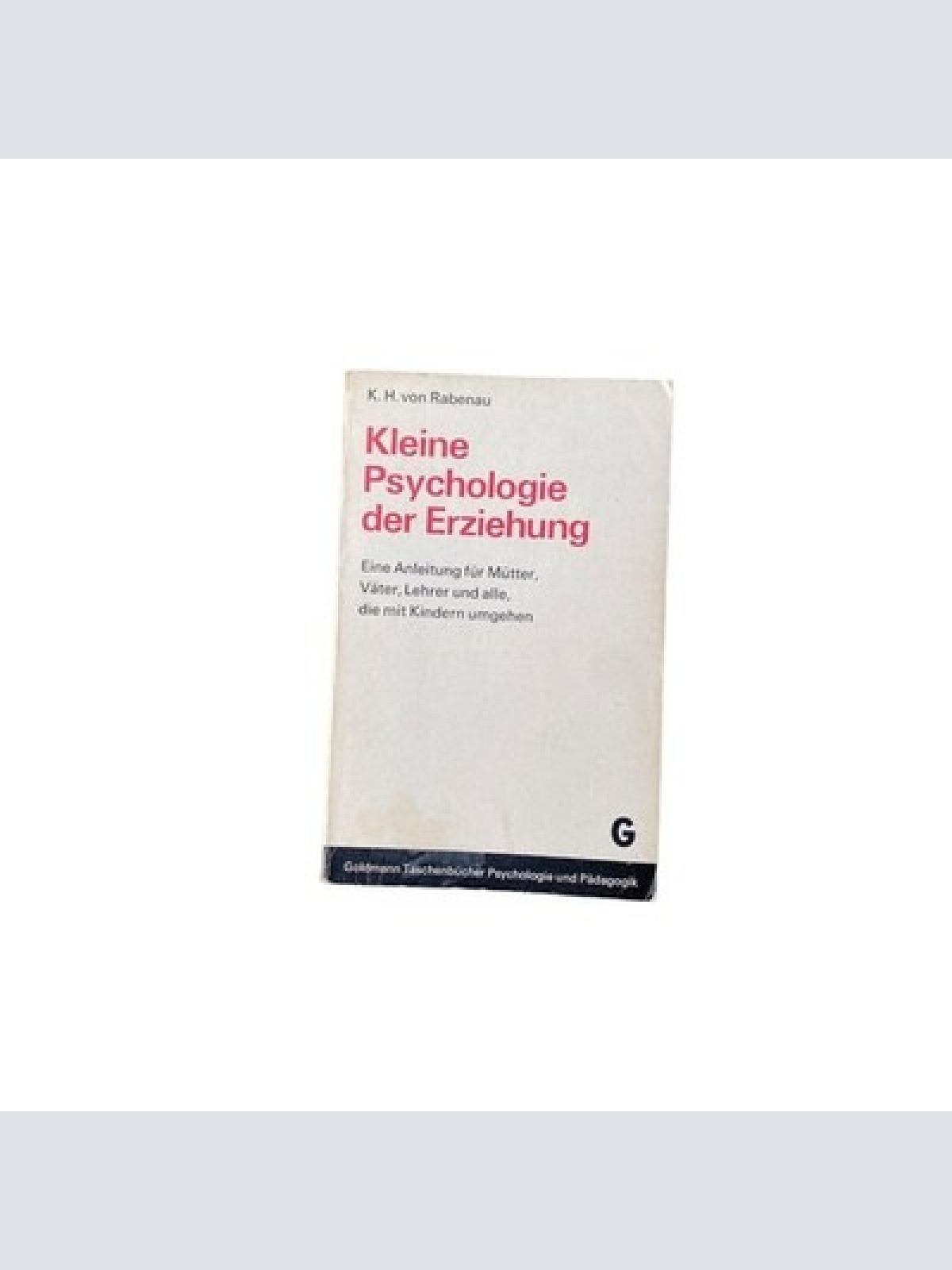 Karl H. von Rabenau KLEINE PSYCHOLOGIE DER ERZIEHUNG +Abb