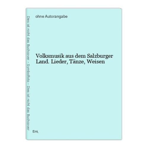 Volksmusik aus dem Salzburger Land. Lieder, Tänze, Weisen