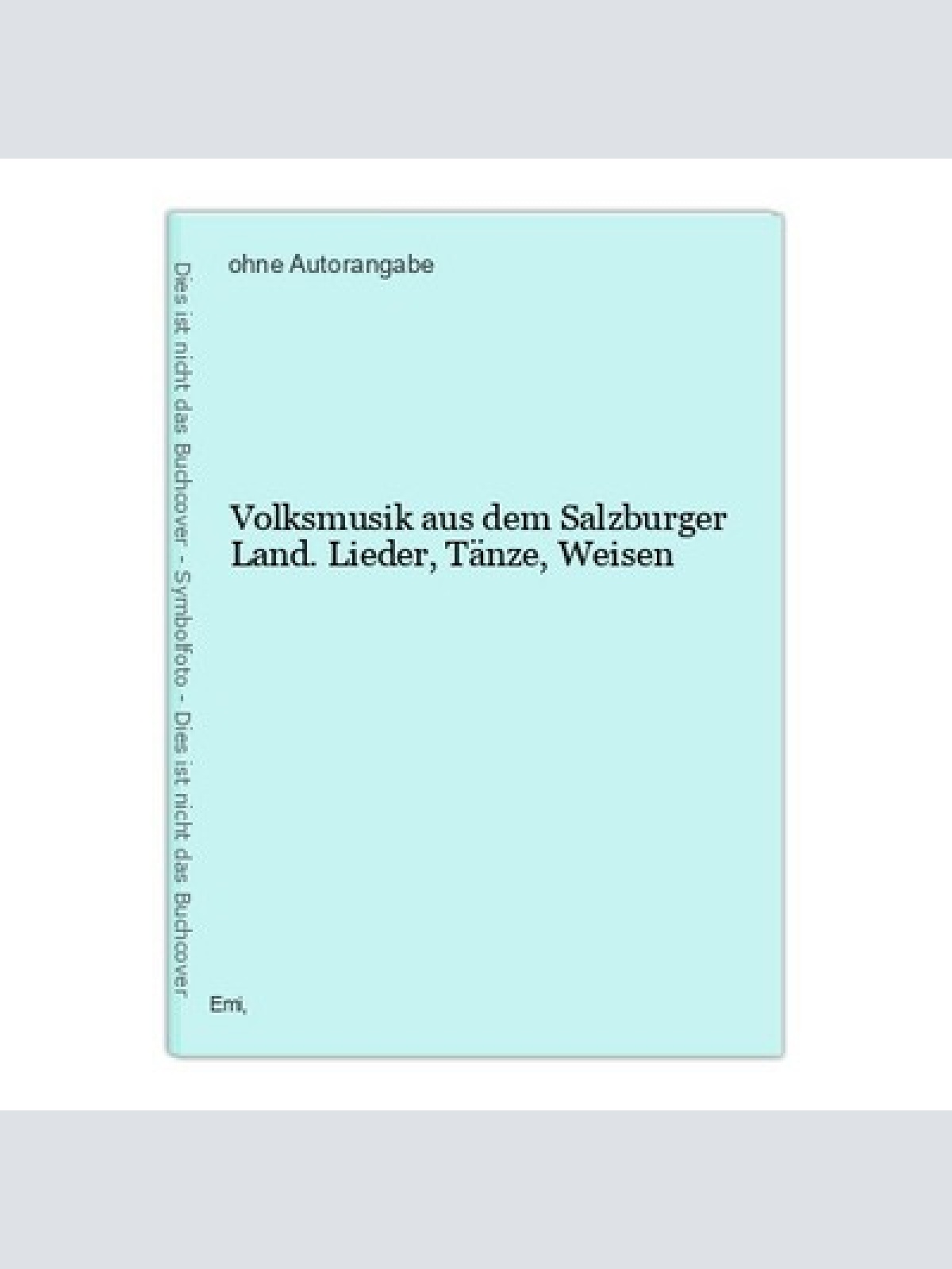 Volksmusik aus dem Salzburger Land. Lieder, Tänze, Weisen