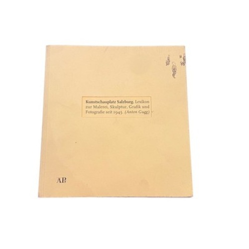 3904 KUNSTSCHAUPLATZ SALZBURG LEXIKON Z MALEREI SKULPT GRAFIK U FOTOGR SEIT 1945