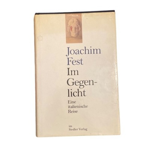 4311 Joachim Fest IM GEGENLICHT: EINE ITALIENISCHE REISE