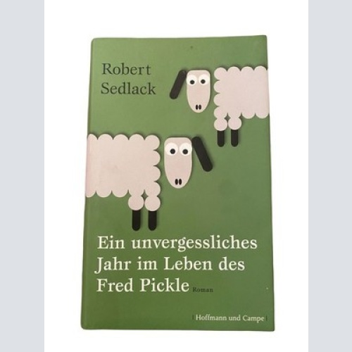 1993 Robert Sedlack EIN UNVERGESSLICHES JAHR IM LEBEN DES FRED PICKLE ROMAN HC