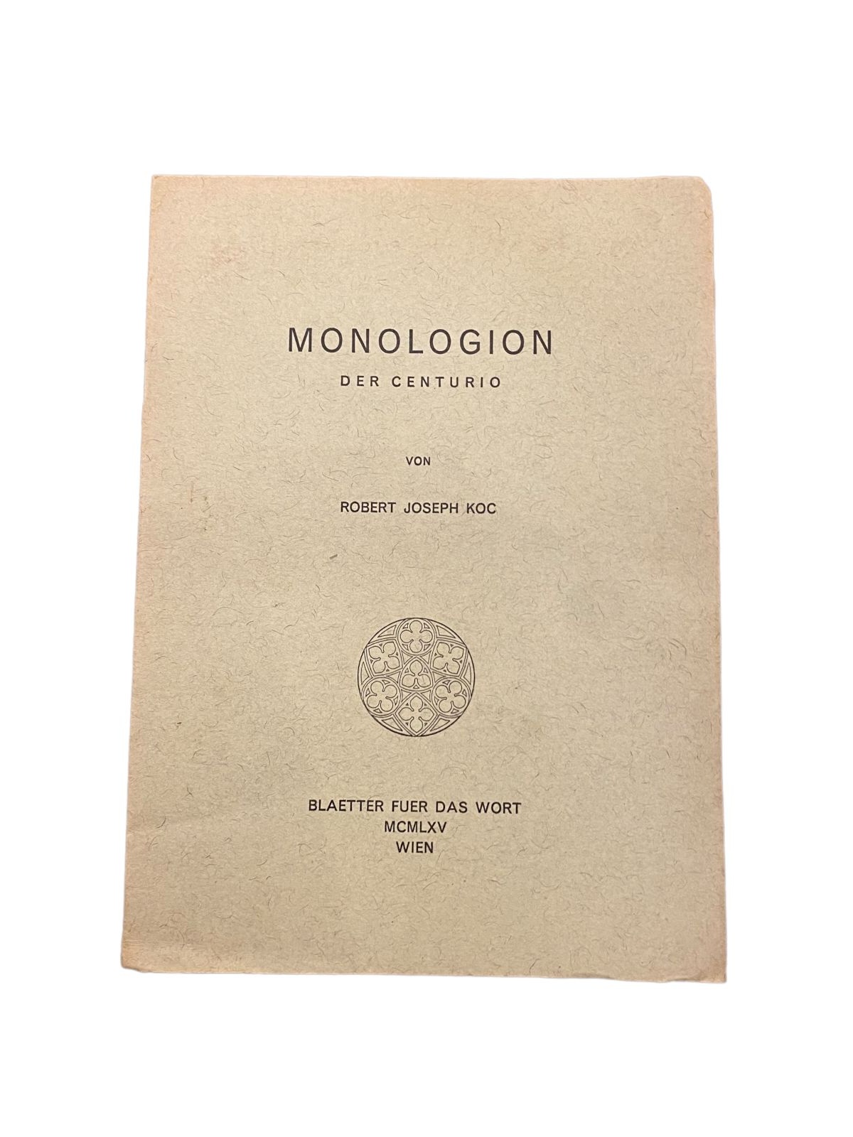 3744 Robert Joseph Koc MONOLOGION DER CENTURIO: BLÄTTER FÜR DAS WORT HEFT IV