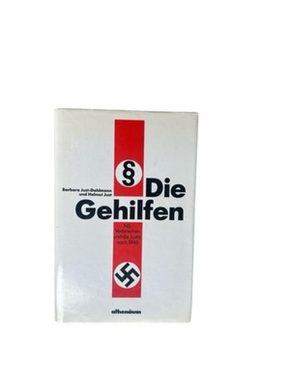 Die Gehilfen : NS-Verbrechen u.d. Justiz nach 1945 Barbara Just-Dahlmann ; Helmu
