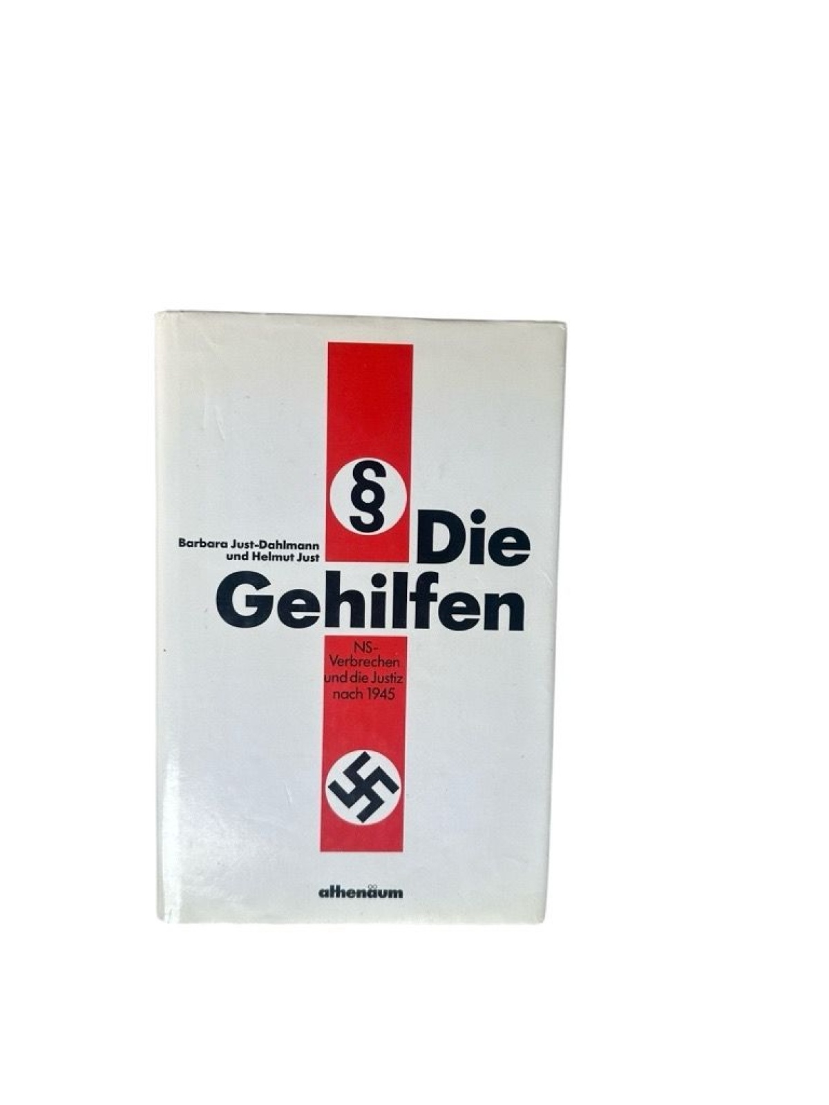 Die Gehilfen : NS-Verbrechen u.d. Justiz nach 1945 Barbara Just-Dahlmann ; Helmu