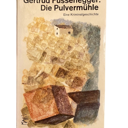 1866 Gertrud Fussenegger DIE PULVERMÜHLE EINE KRIMINALGESCHICHTE