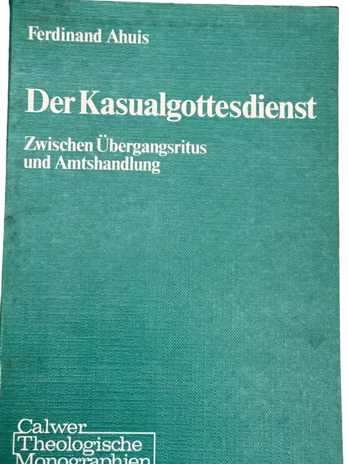 6812 Ferdinand Ahuis DER KASUALGOTTESDIENST zwischen Übergangsrit