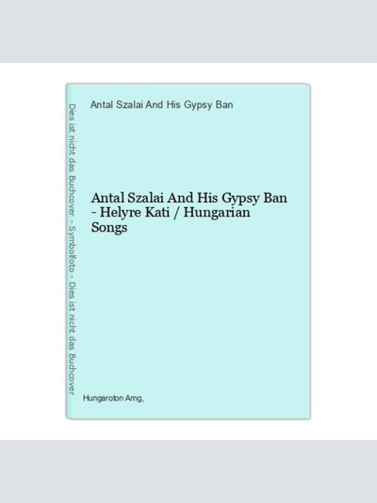 Antal Szalai And His Gypsy Ban - Helyre Kati / Hungarian Songs Antal Szalai And