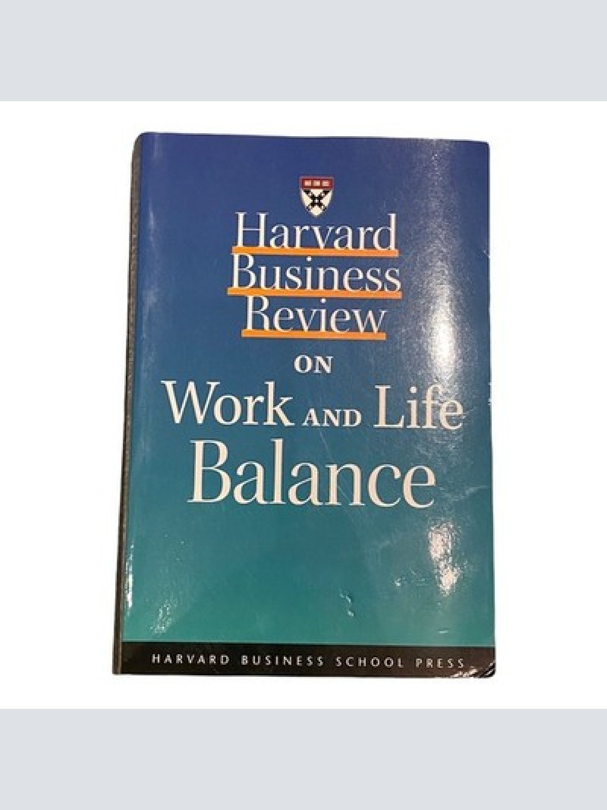 1690 HARVARD BUSINESS REVIEW ON WORK AND LIFE BALANCE