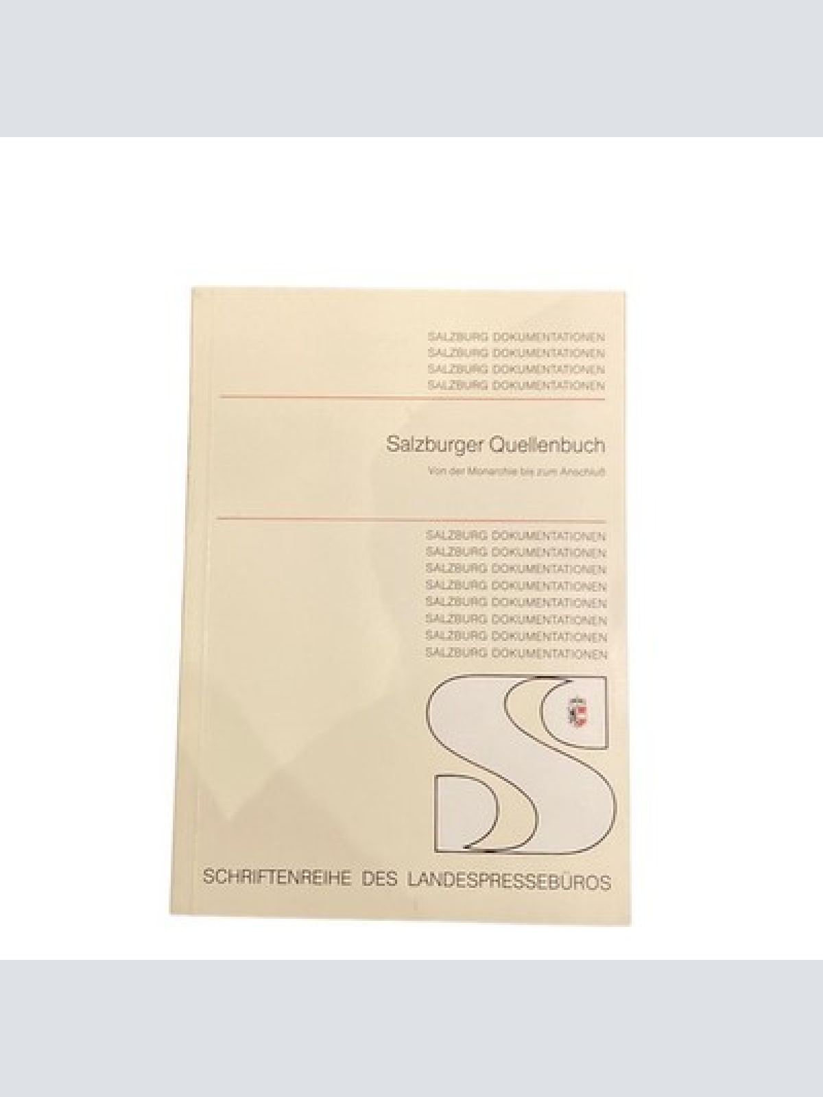 4152 SALZBURGER QUELLENBUCH: VON DER MONARCHIE BIS ZUM ANSCHLUSS +Abb
