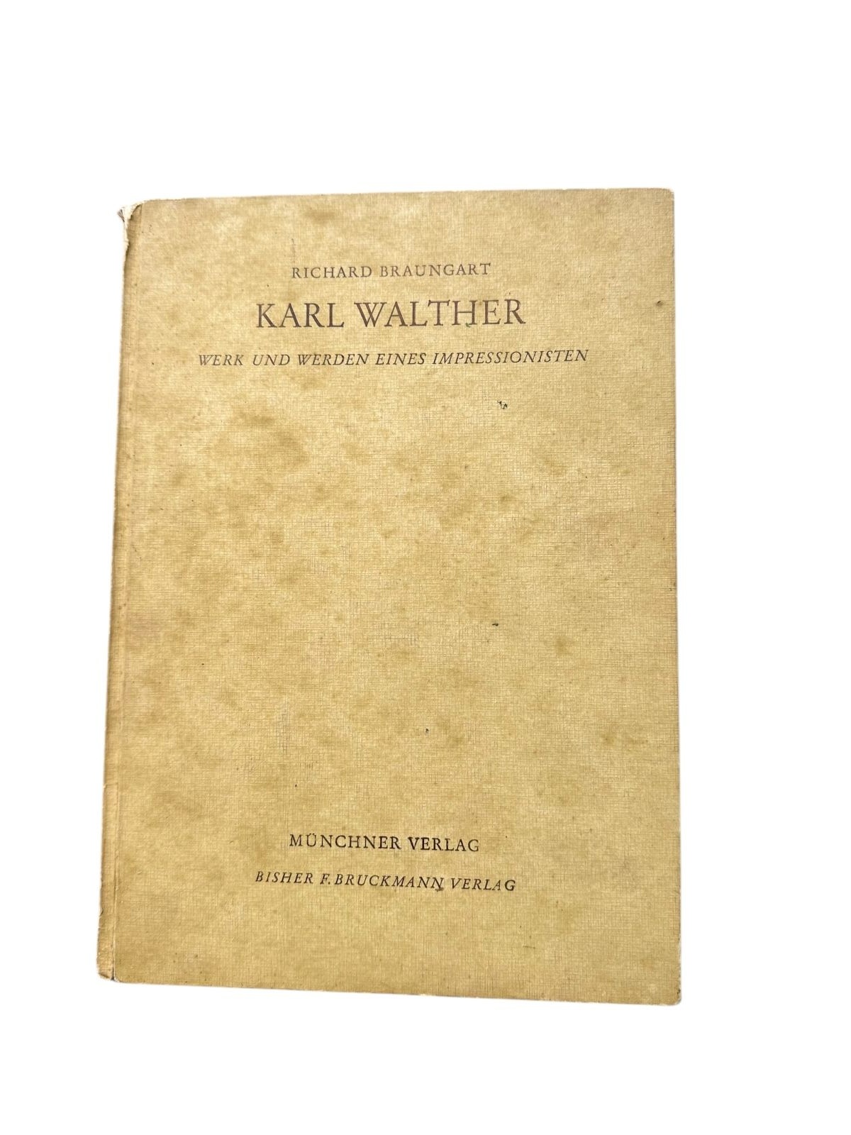6676 Richard Braungart KARL WALTHER. WERK UND WERDEN EINES IMPRESSIONIS