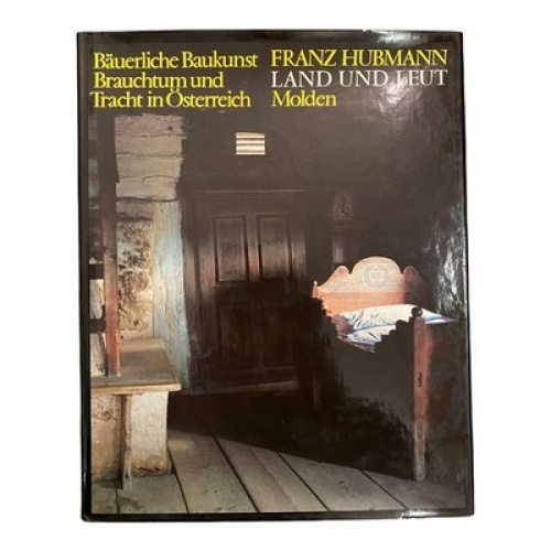1793 Hubmann LAND UND LEUT´ BÄUERLICHE BAUKUNST, BRAUCHTUM u. TRACHT in Österr.