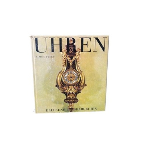 4507 Simon Fleet UHREN. ERLESENE LIEBHABEREIEN. DEUTSCHE BEARBEITUNG VON ANTO LÜ