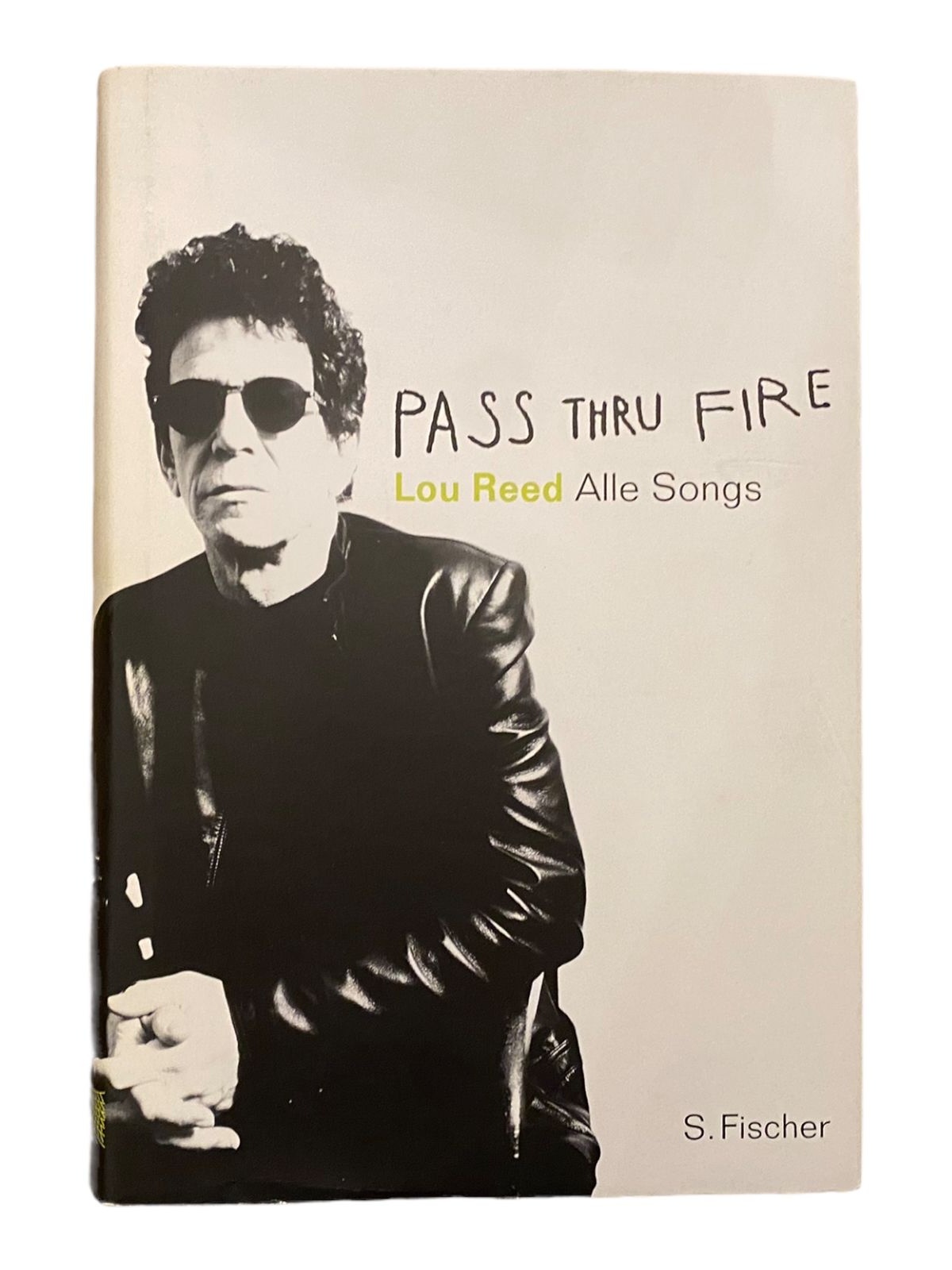 1047 Lou Reed PASS THRU FIRE the collected lyrics HC SONGS, GESCHICHTEN