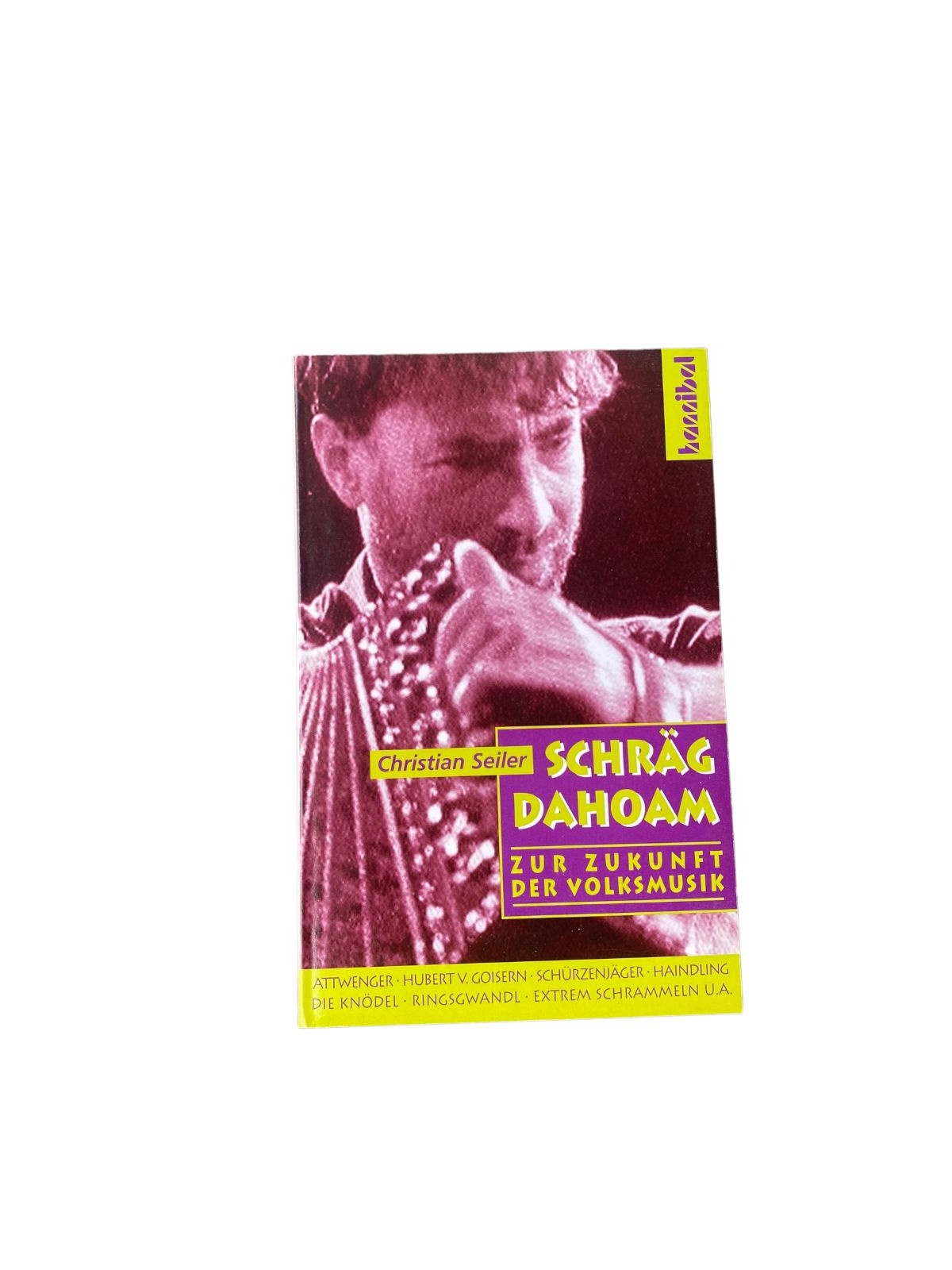 Christian Seiler SCHRÄG DAHOAM: ZUR ZUKUNFT DER VOLKSMUSIK +Abb