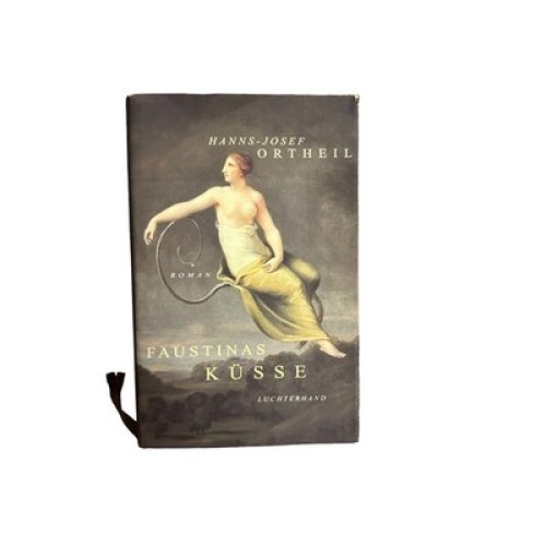 7221 Hanns-J. Ortheil FAUSTINAS KÜSSE: ROMAN HC Luchterhand