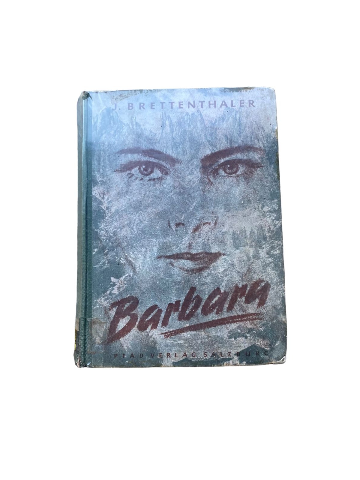 Josef Brettenthaler BARBARA Kupfer vom ewigen Schneeberg ; Roman HC +Abb