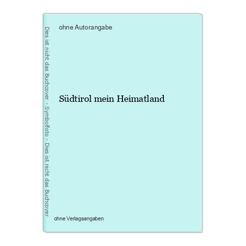 Südtirol mein Heimatland