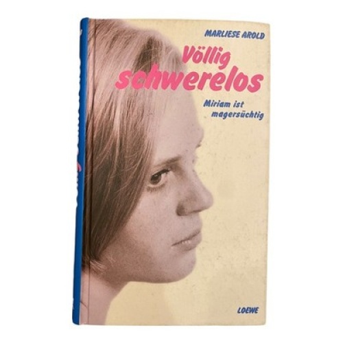 1275 Marliese Arold VÖLLIG SCHWERELOS Miriam ist magersüchtig HC