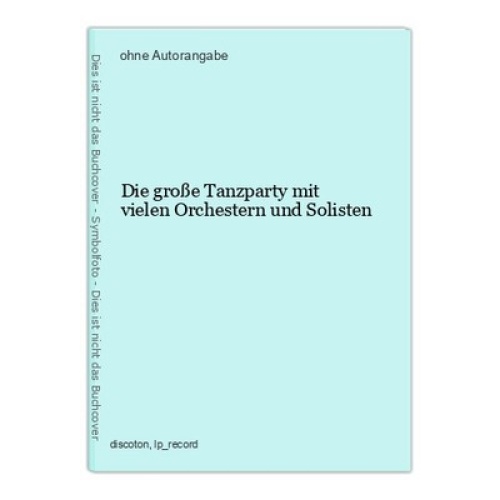 Die große Tanzparty mit vielen Orchestern und Solisten