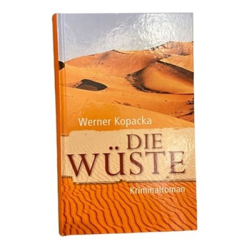 1226 Werner Kopacka DIE WÜSTE. KRIMINALROMAN HC EXPEDITION