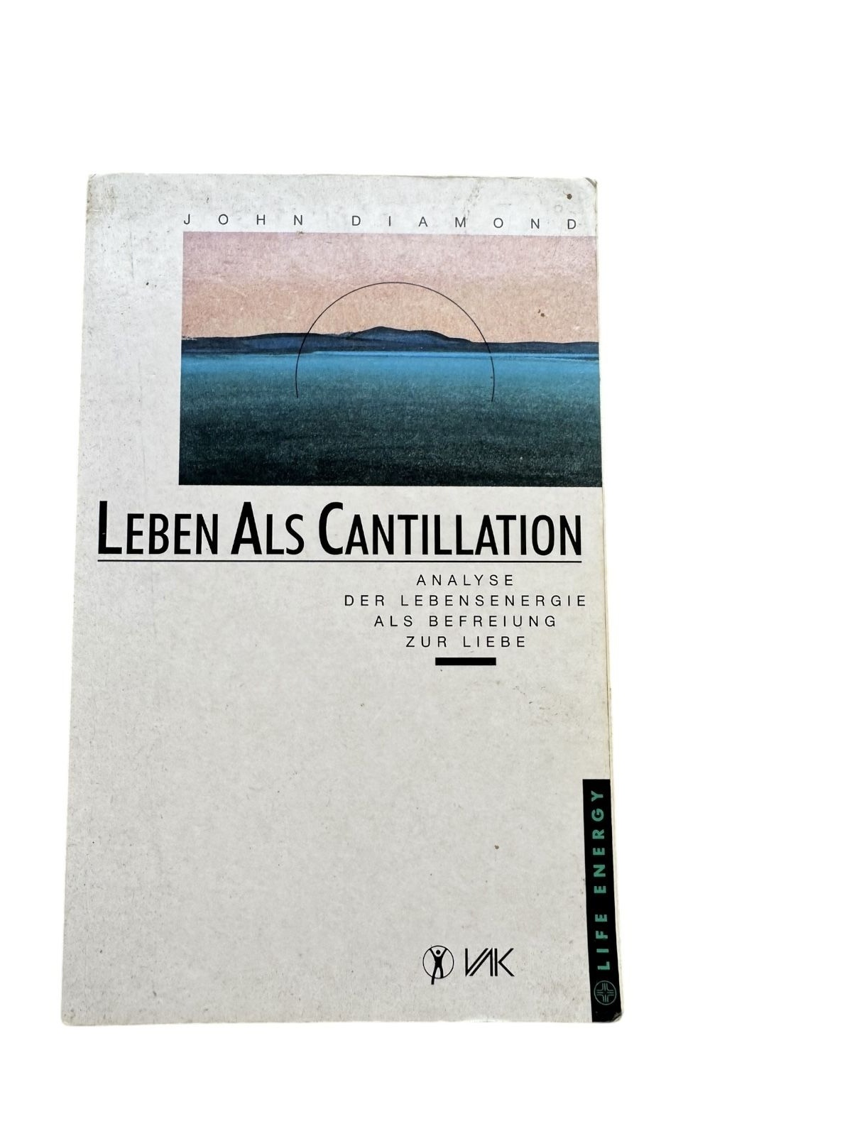 6921 John Diamond LEBEN ALS CANTILLATION Analyse der Lebensenergie als Befre