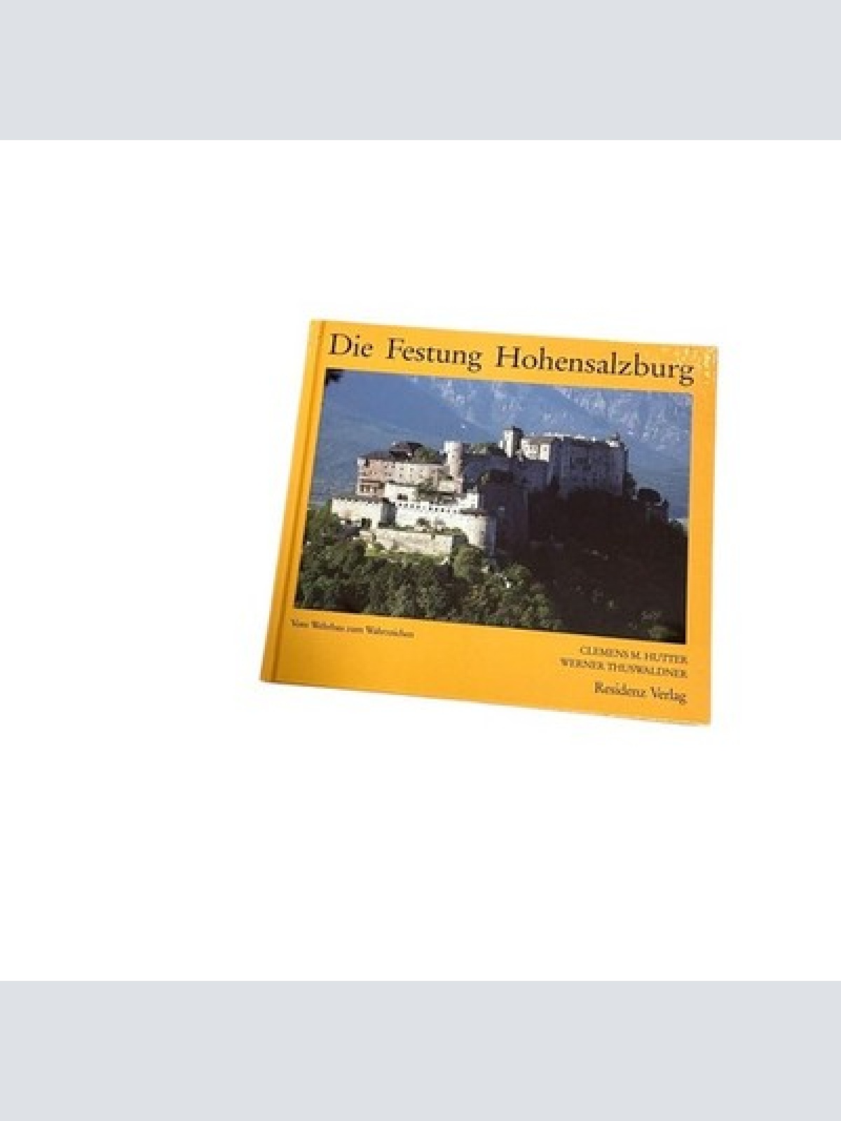 7835 Werner Thuswaldner DIE FESTUNG HOHENSALZBURG vom Wehrbau zum