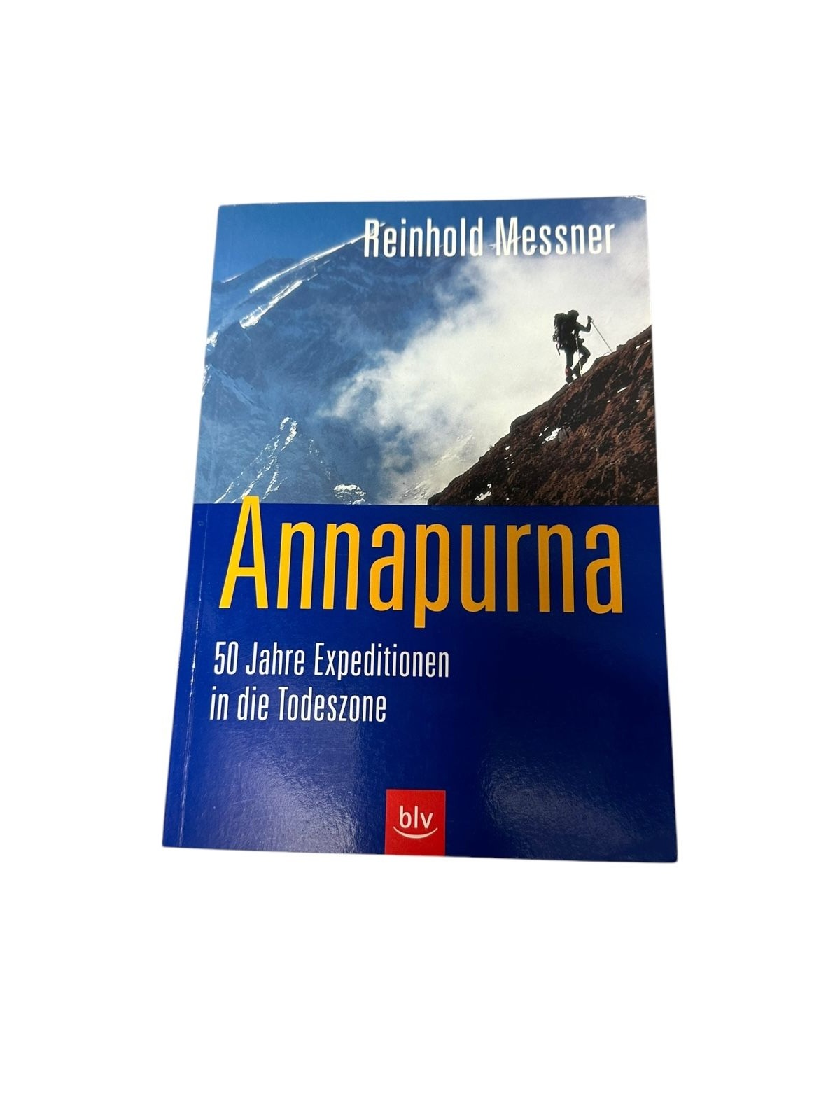 7774 Reinhold Messner ANNAPURNA 50 Jahre Expeditionen in die Todeszone +Abb