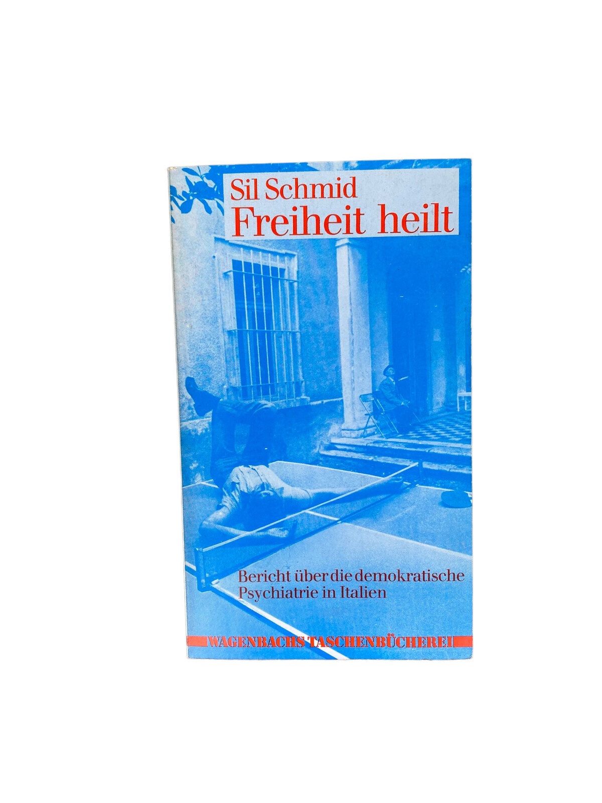 Sil Schmid FREIHEIT HEILT Bericht über d. demokrat. Psychiatrie in Italien +Abb