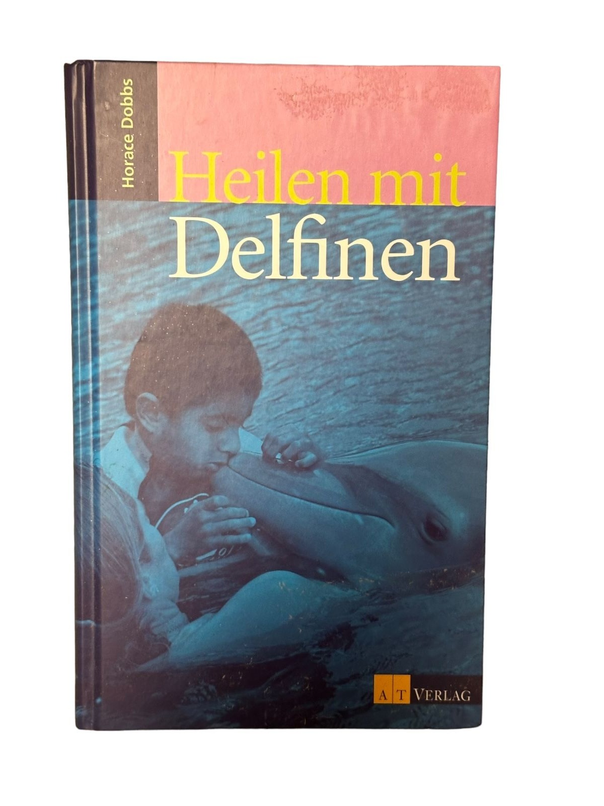 6628 Horace Dobbs HEILEN MIT DELFINEN HC. A T Verlag