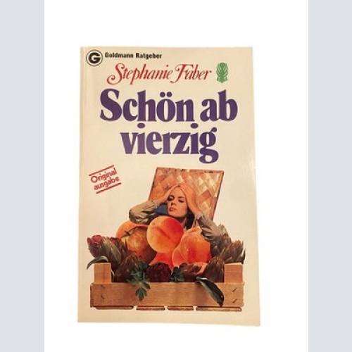 1859 Stephanie Faber SCHÖN AB VIERZIG +Ilus Goldmann Ratgeber