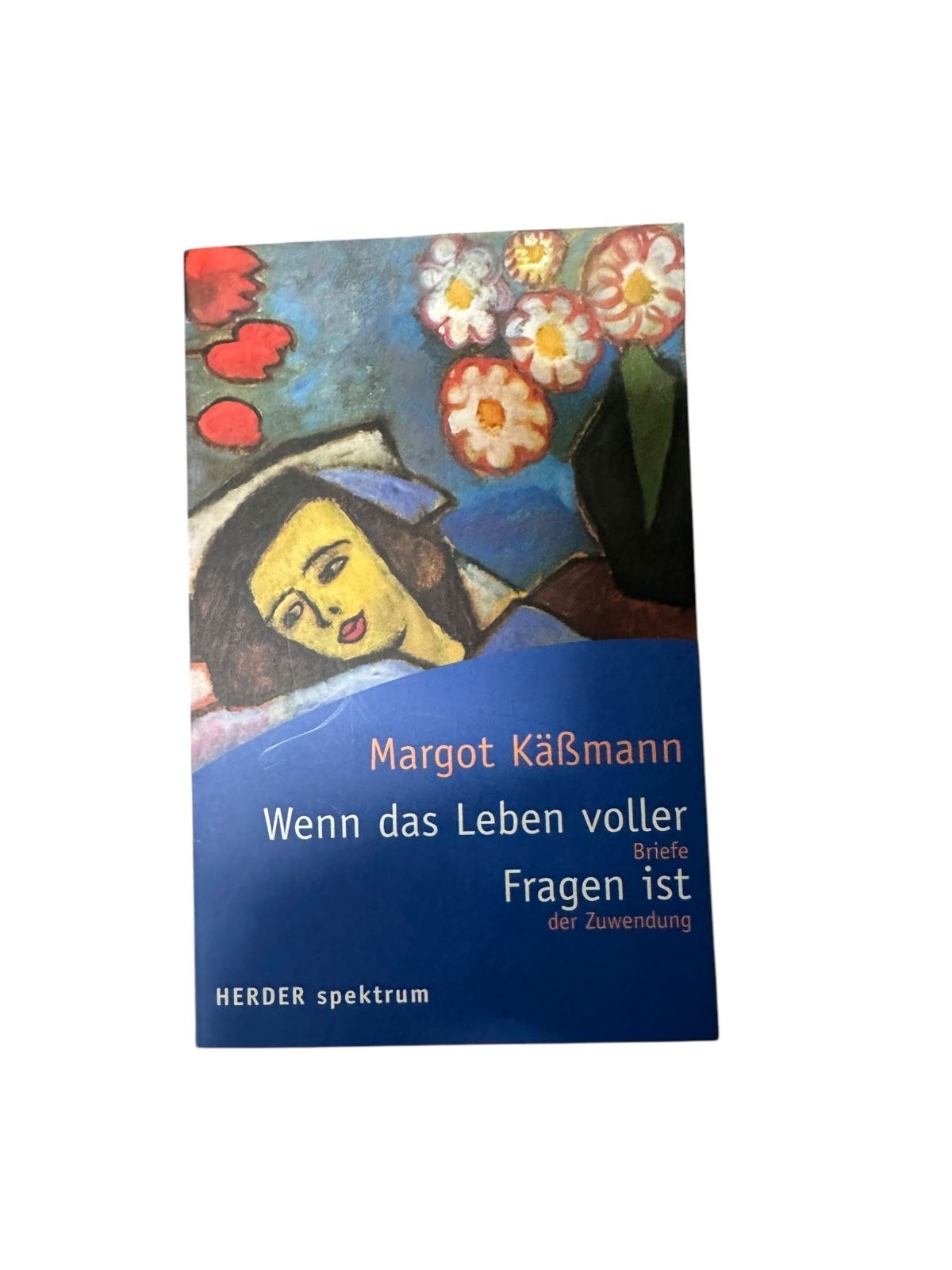 7785 Margot Käßmann WENN DAS LEBEN VOLLER FRAGEN IST Briefe der Zuwendung