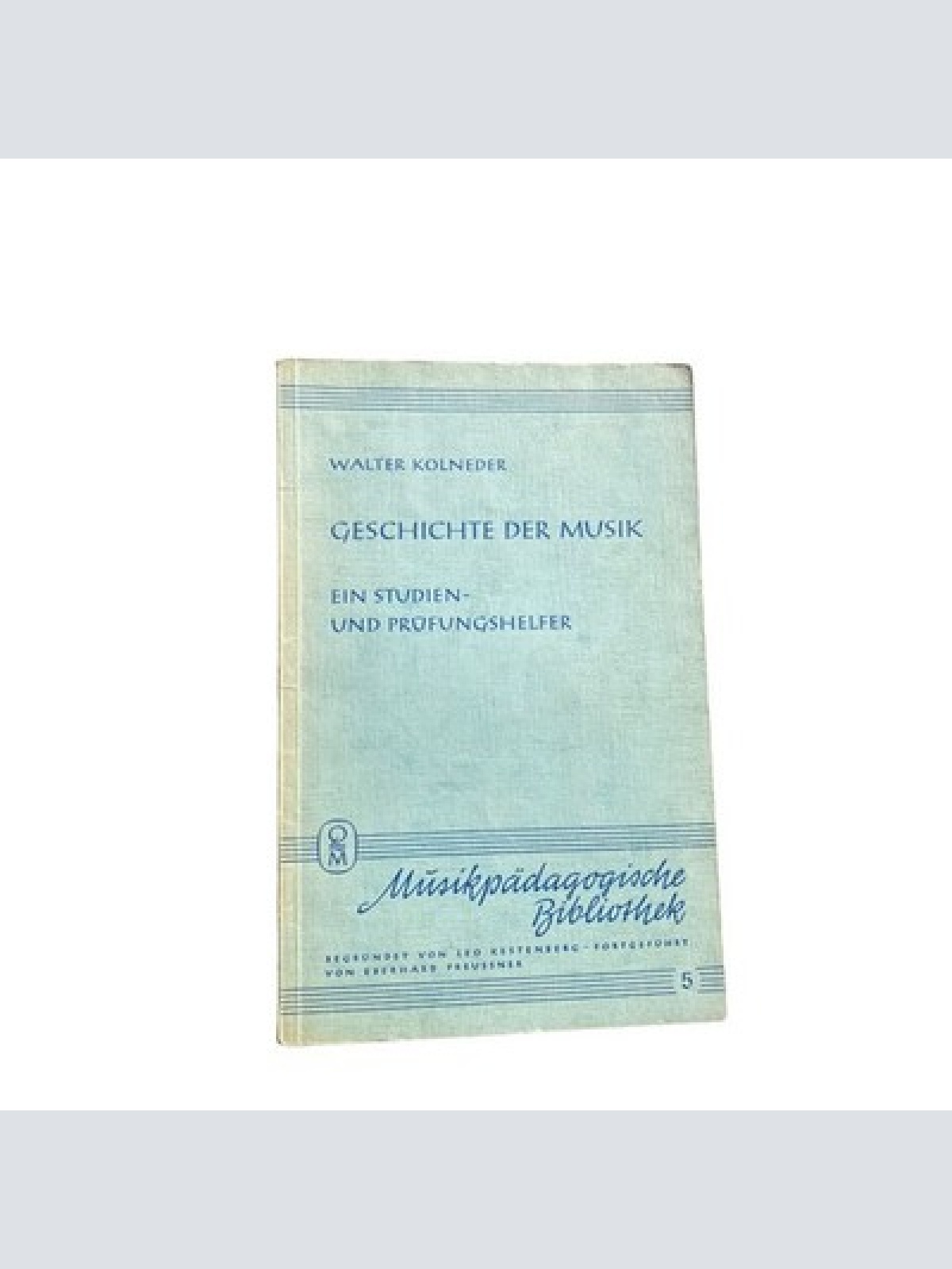 Walter Kolneder GESCHICHTE DER MUSIK Ein Studien- u. Prüfungshelfer +Abb
