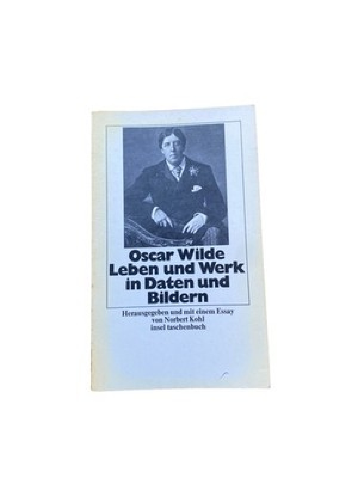 Norbert(Hrsg.) Kohl OSCAR WILDE - LEBEN UND WERK IN DATEN UND BILDERN
