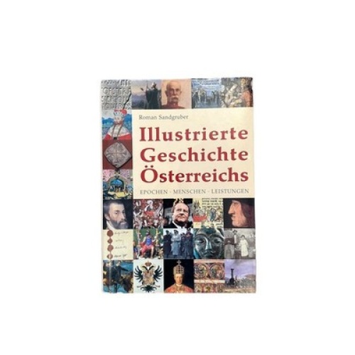7420 ILLUSTRIERTE GESCHICHTE ÖSTERREICHS: EPOCHEN, MENSCHEN, LEISTUNGEN HC +Abb