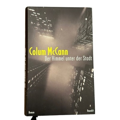 Colum McCann DER HIMMEL UNTER DER STADT: ROMAN Rowohlt HC +Abb
