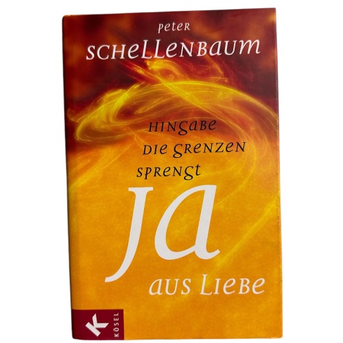 6682 Peter Schellenbaum JA AUS LIEBE: HINGABE, DIE GRENZEN SPRENGT HC