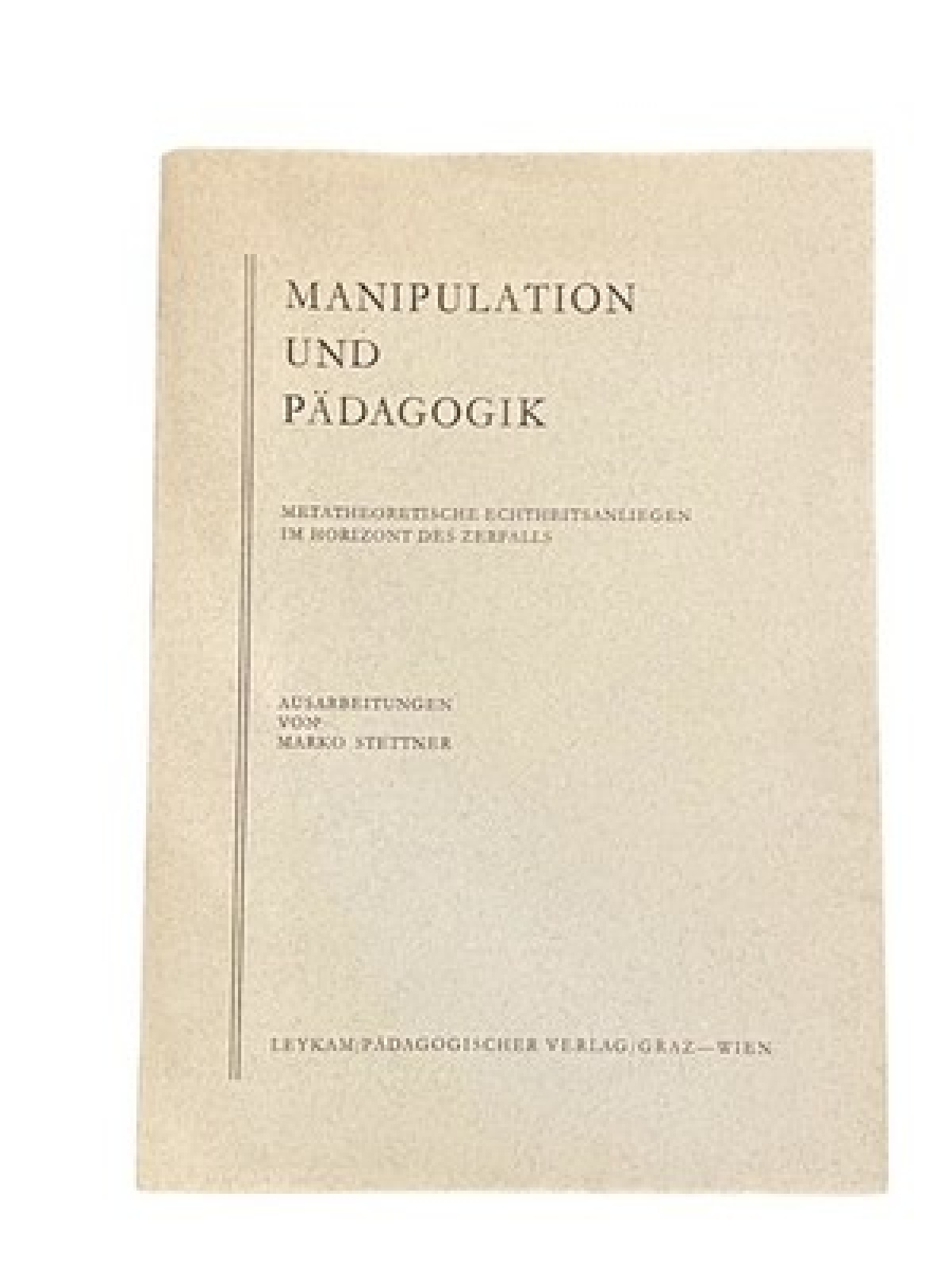 2620 Stettner MANIPULATION UND PÄDAGOGIK METATHEORET. ECHTHEITSANLIEGEN...