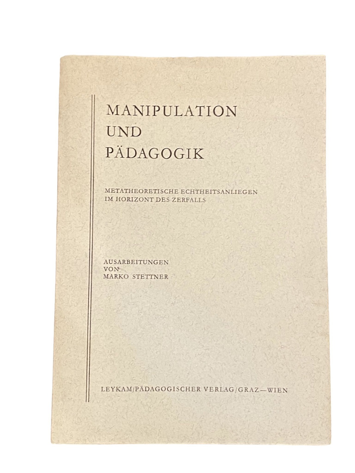 2620 Stettner MANIPULATION UND PÄDAGOGIK METATHEORET. ECHTHEITSANLIEGEN...
