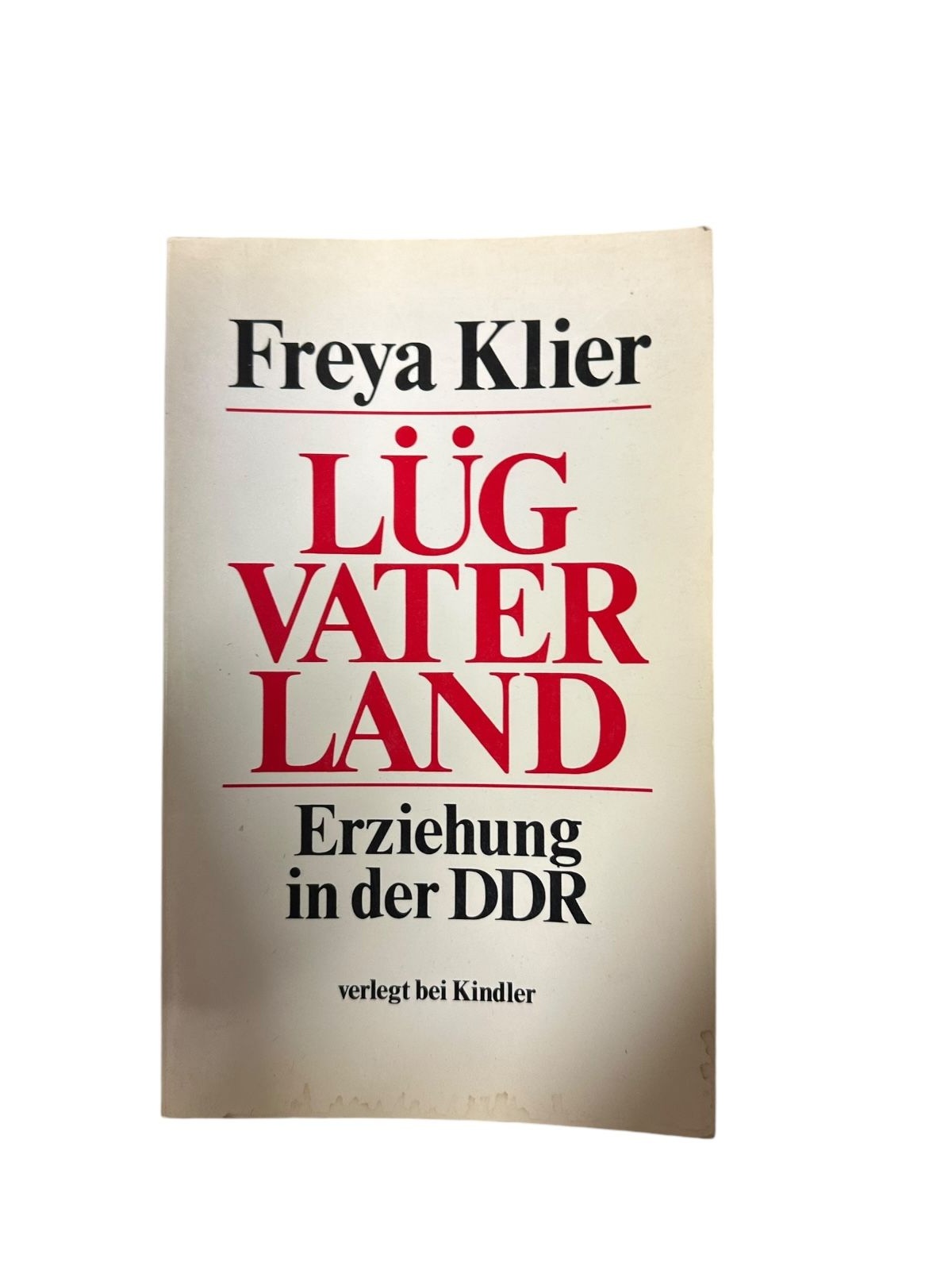 4689 Freya Klier LÜG VATERLAND. ERZIEHUNG IN DER DDR. Kindler Verlag: München