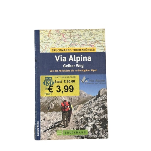 7474 VIA ALPINA - GELBER WEG: VON DER ADRIAKÜSTE BIS IN DIE ALLGÄUER ALPEN +Abb
