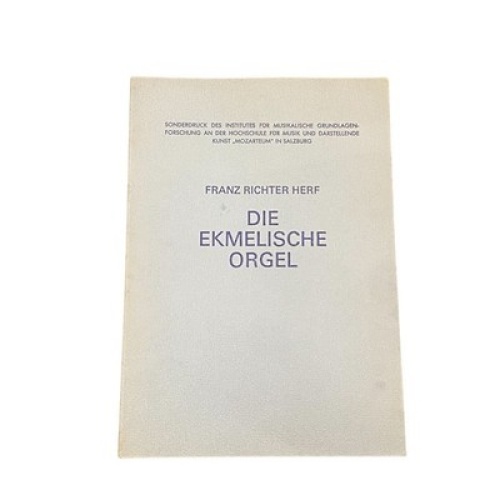 3201 Franz Richter Herf DIE EKMELISCHE ORGEL +Abb Mozarteum