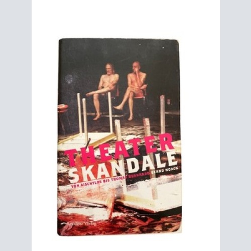 2164 Bernd Noack THEATERSKANDALE: VON AISCHYLOS BIS THOMAS BERNHARD HC +Abb
