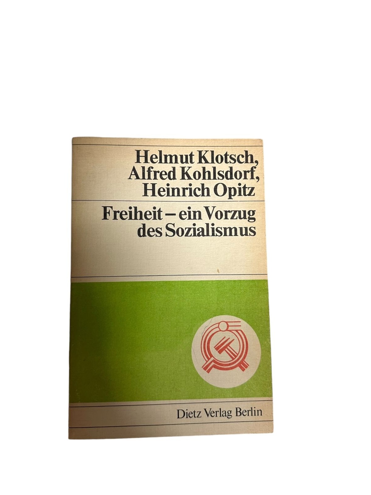 4705 Helmut Klotsch FREIHEIT, EIN VORZUG DES SOZIALISMUS. Dietz Verlag: Berlin