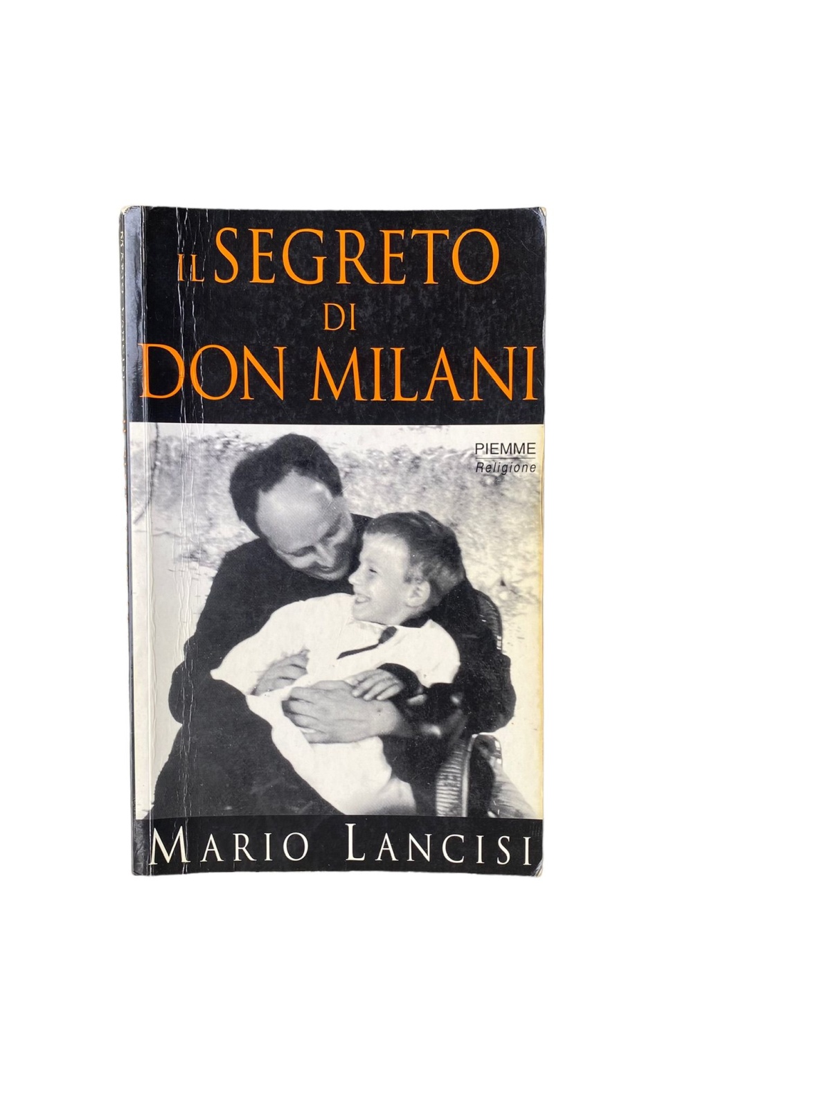 4465 Mario Lancisi IL SEGRETO DI DON MILANI +Abb. Edizioni Piemme Spa