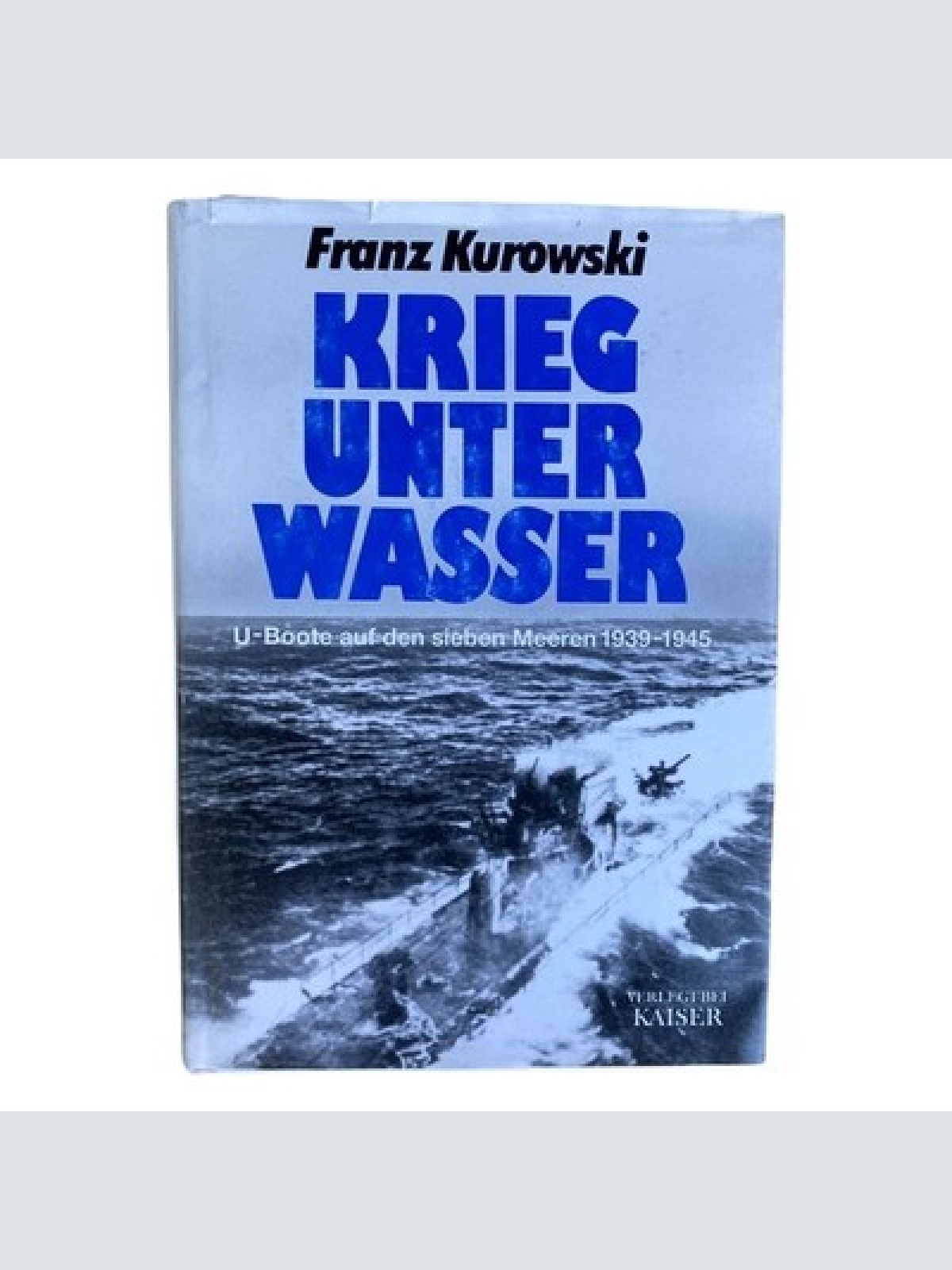714 Franz Kurowski KRIEG UNTER WASSER U-Boote auf den sieben Meeren 1939-1945 HC