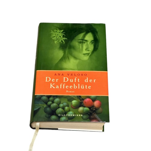 7304 Ana Veloso DER DUFT DER KAFFEEBLÜTE: ROMAN Club Premiere