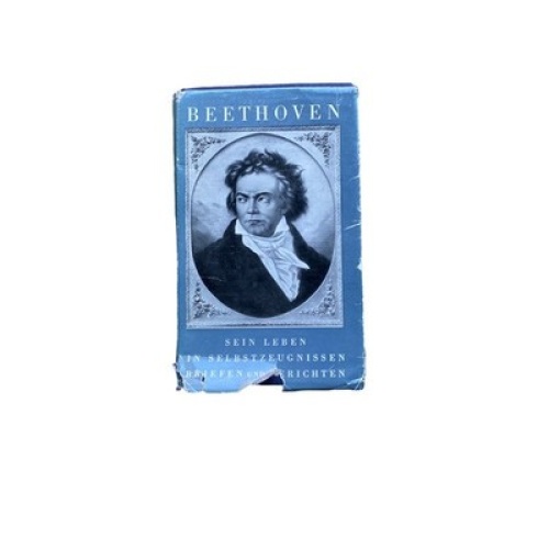 Stephan Ley BEETHOVEN. SEIN LEBEN IN SELBSTZEUGNISSEN, BRIEFEN UND BERICHTEN