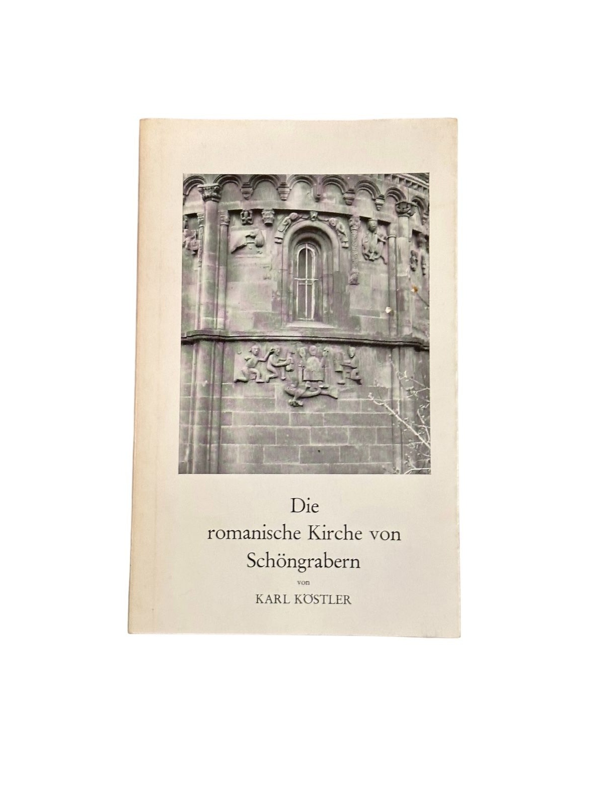 6540 Karl Köstler DIE ROMANISCHE KIRCHE VON SCHÖNGRABERN +Abb